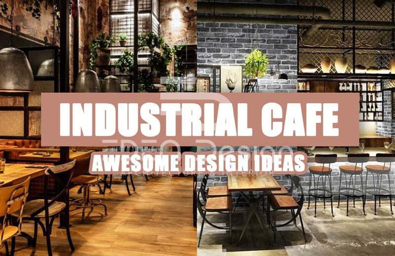 Top mẫu thiết kế quán cafe phong cách Industrial đẹp