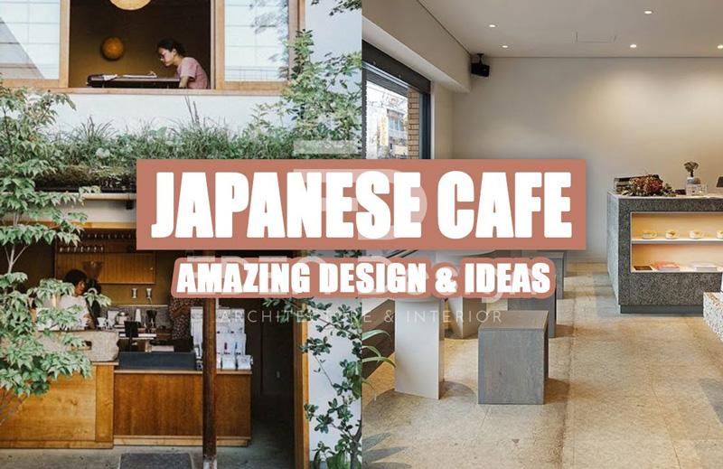 20+ ý tưởng thiết kế quán cafe phong cách Nhật Bản ấn tượng